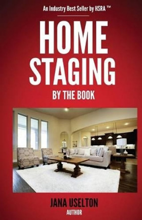 Home Staging By The Book by Jana Uselton 9781495135002