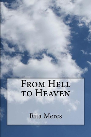 From Hell to Heaven by Rita Mercs 9781511829410