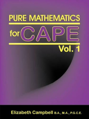 Pure Mathematics for Cape Vol. 1 by Elizabeth Campbell 9789768202048