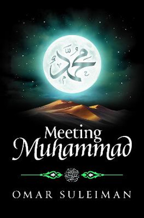 Meeting Muhammad by Omar Suleiman