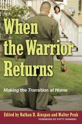 When the Warrior Returns: Making the Transition at Home by Nathan D. Ainspan 9781612510903