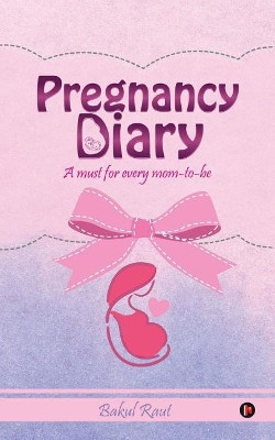 Pregnancy Diary by Bakul Raut 9781644290613
