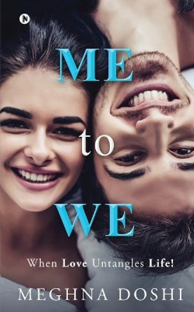 Me to We: When Love Untangles Life! by Meghna Doshi 9781648998812