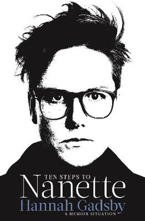 Ten Steps to Nanette by Hannah Gadsby