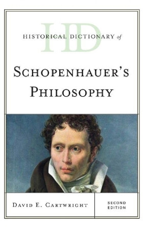 Historical Dictionary of Schopenhauer's Philosophy by David Edgar Cartwright 9781442267947