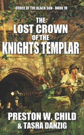 The Lost Crown of the Knights Templar by Tasha Danzig 9781521814543