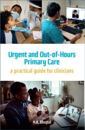 Urgent and Out-of-Hours Care: A practical guide by Hardeep Bhupal