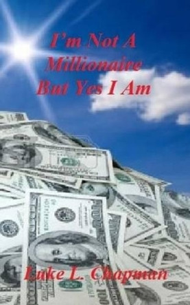 I'm Not A Millionaire But Yes I Am by The Village Carpenter 9781500930066