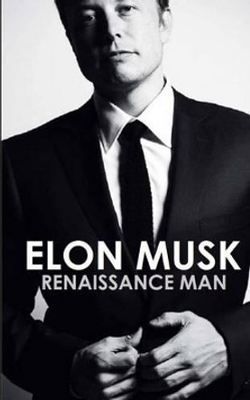 Elon Musk: Renaissance Man by Ryan McIntire 9781508996477