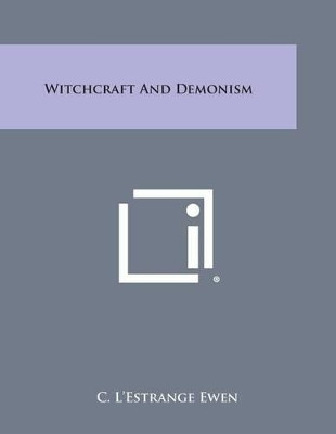 Witchcraft and Demonism by C L Ewen 9781494116057