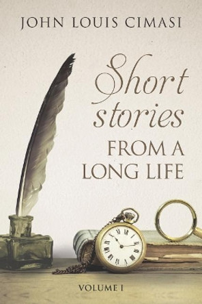 Short Stories from a Long Life: And Other Falderol by John Louis Cimasi 9781099128035