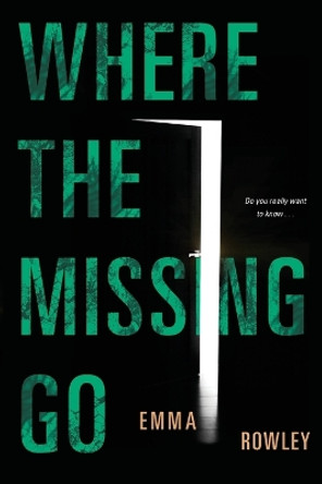 Where the Missing Go by Emma Rowley 9781496723109