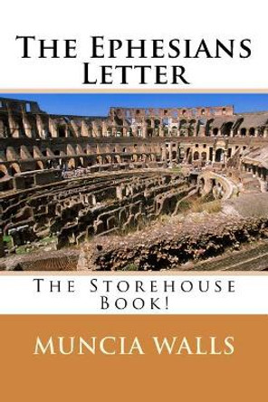 The ephesians letter: The Storehouse Book! by Muncia Walls 9781985697119