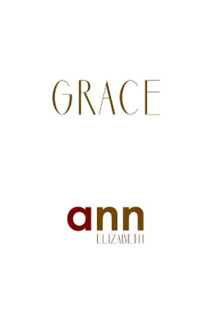 Grace - Ann Elizabeth by Ann Elizabeth 9781985199095