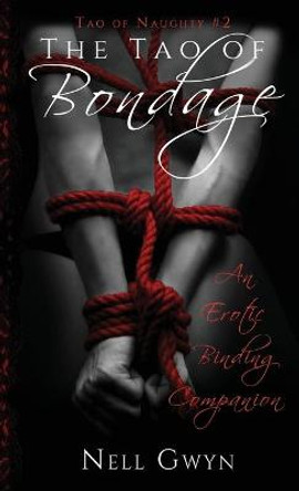 The Tao of Bondage: An Erotic Binding Companion by Nell Gwyn