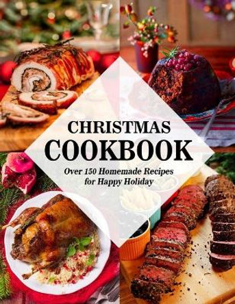 Christmas Cookbook: Over 150 Homemade Recipes for Happy Holiday by Nguyen Vuong Hoang 9798699462612