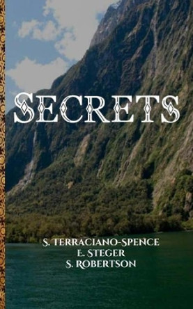 Secrets by E Steger 9781546776666