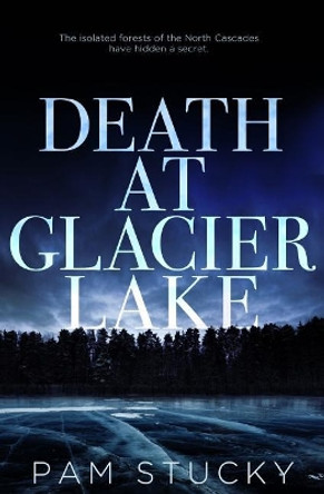 Death at Glacier Lake by Pam Stucky 9781940800110