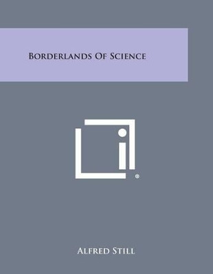 Borderlands of Science by Alfred Still 9781494068738