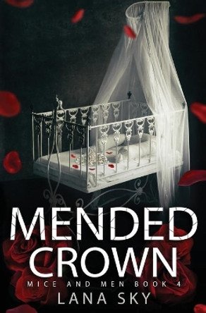 Mended Crown: A Dark Mafia Romance: War of Roses Universe by Lana Sky 9781956608373