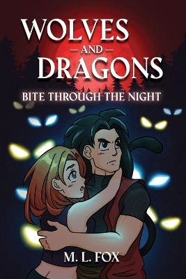 Wolves and Dragons: Bite Through the Night by M L Fox 9781685370763
