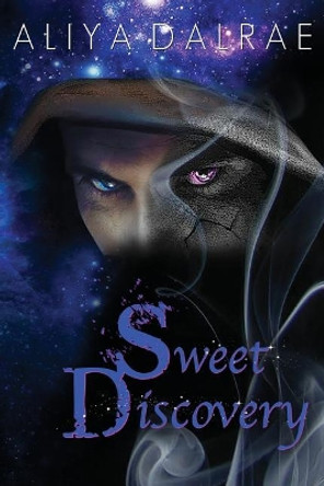 Sweet Discovery by Aliya Dalrae 9781543011661