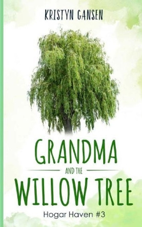 Grandma and the Willow Tree by Kristyn Gansen 9781981407712