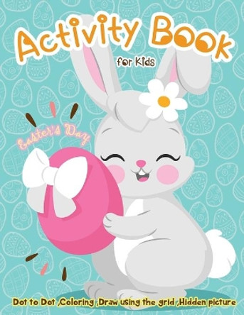 Easter's Day Activity Book for Kids: Dot to Dot, Coloring, Draw using the Grid, Hidden picture by Lois Martin 9781986886291