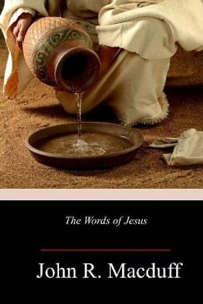 The Words of Jesus by John R Macduff 9781986690577