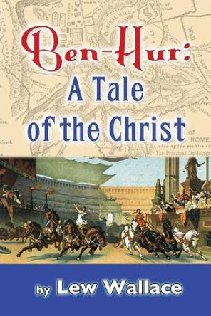 Ben-Hur: A Tale of the Christ by Lew Wallace 9781979320351