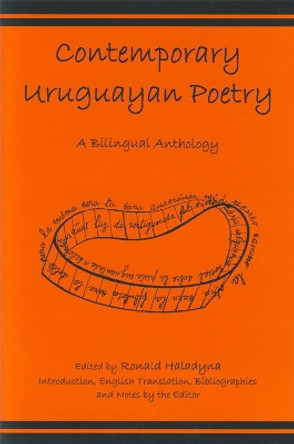 Contemporary Uruguayan Poetry: A Bilingual Anthology by Ronald Haladyna 9781611483550