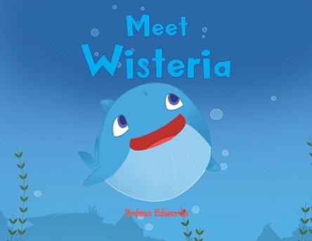 Meet Wisteria by Jodena Edwards 9781640889378