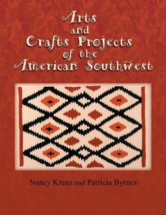 Arts and Crafts Projects of the American Southwest by Nancy Krenz 9781632931139