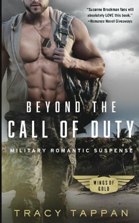 Beyond the Call of Duty: Military Romantic Suspense by Tracy Tappan 9780996672610