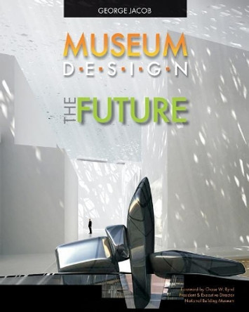 Museum Design The Future by George Jacob 9781439235744