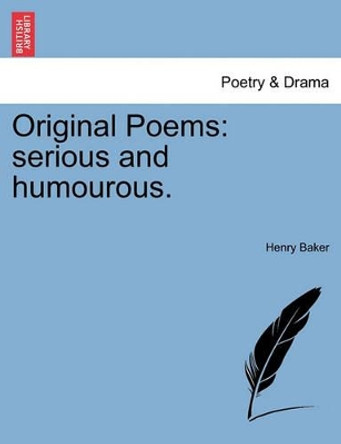 Original Poems: Serious and Humourous. by Henry Baker 9781241139254