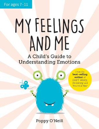 My Feelings and Me: A Child's Guide to Understanding Emotions by Poppy O'Neill