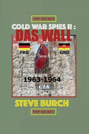 Cold War Spies II: Das Wall by Steve J Burch 9781977510372