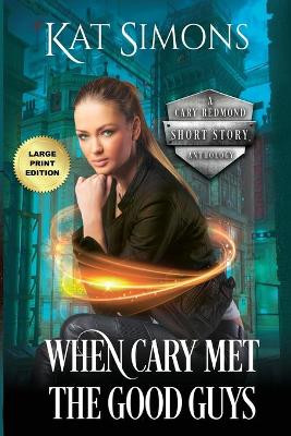 When Cary Met the Good Guys: Large Print Edition by Kat Simons 9781944600310