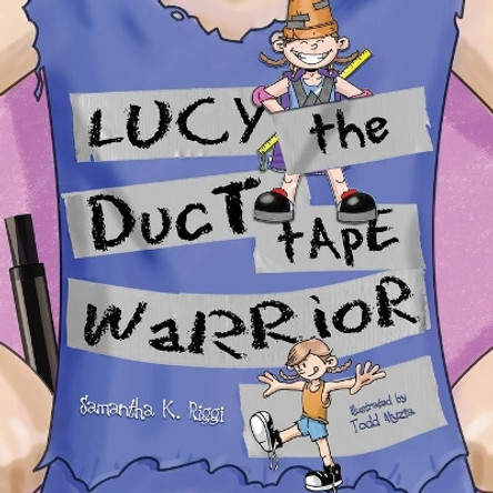 Lucy the Duct Tape Warrior by Todd Myzia 9781946044983