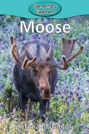 Moose by Victoria Blakemore 9781947439283