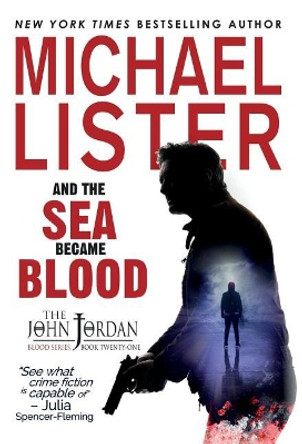 And the Sea Became Blood: A John Jordan Mystery Thriller Book 21 by Michael Lister 9781947606364