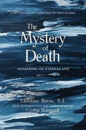 The Mystery of Death: Awakening to Eternal Life by Ladislaus Boros