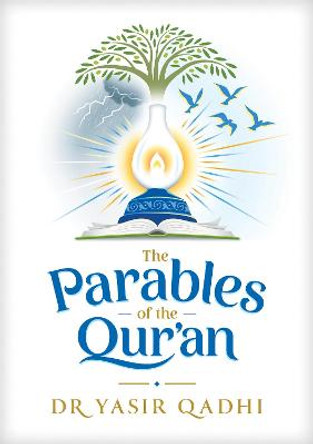 The Parables of the Qur'an by Dr. Yasir Qadhi