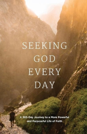 Seeking GOD Every Day: A 365-Day Journey to a More Powerful and Purposeful Life of Faith by Linda Buxa 9781949488388