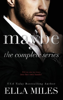 Maybe: The Complete Series by Ella Miles 9781951114459