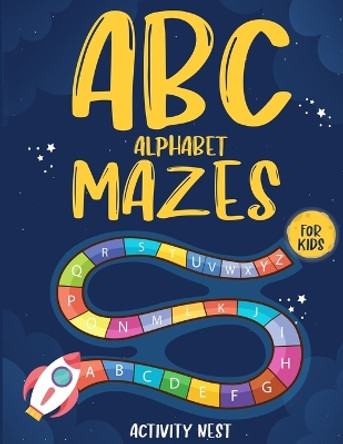 ABC Alphabet Mazes For Kids by Nest Activity 9781951791346