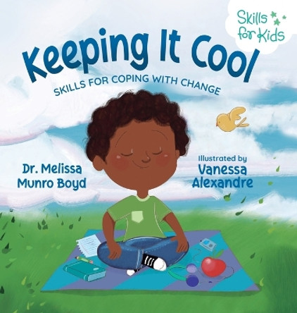 Keeping It Cool: Skills for Coping with Change by Melissa Boyd 9781955170024