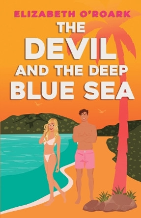 The Devil and the Deep Blue Sea by Elizabeth O'Roark 9781956800043