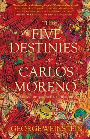 The Five Destinies of Carlos Moreno by George Weinstein 9781960562074